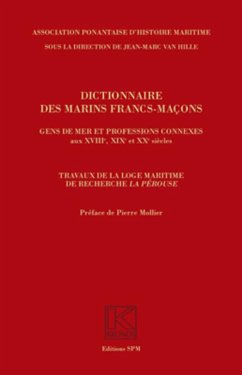 Dictionnaire des marins francs-maçons, Gens de mer et professions connexes aux XVIIIe, XIXe et XXe siècles - Hille, Jean-Marc van