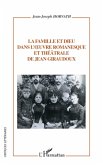 La famille et dieu dans l'¿uvre romanesque et théâtrale de Jean Giraudoux