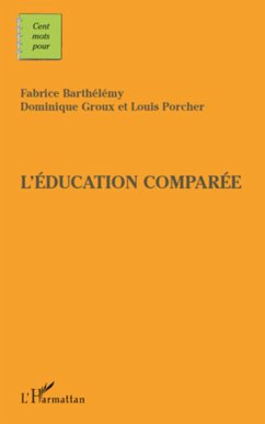 Cents mots pour l'éducation comparée - Groux, Dominique; Porcher, Louis; Barthelemy, Fabrice