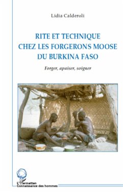 Rite et technique des forgerons moose du Burkina Faso - Calderoli, Lidia