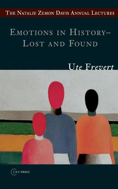 Emotions in History - Lost and Found - Frevert, Ute