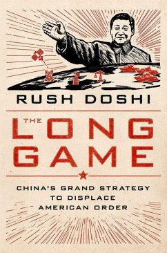 The Long Game: China's Grand Strategy to Displace American Order - Doshi, Rush (Senior Fellow, Senior Fellow, Brookings Institution)
