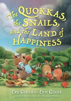 The Quokkas, the Snails, and the Land of Happiness - Geiger, Eric; Geiger, Evie