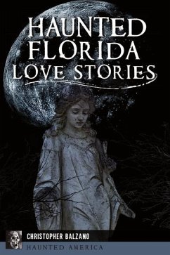 Haunted Florida Love Stories - Balzano, Christopher