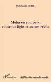 Moha en couleurs, couscous light et autres récits