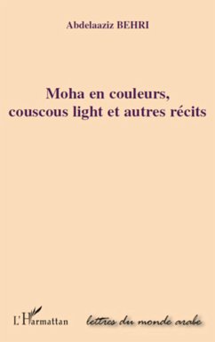 Moha en couleurs, couscous light et autres récits - Behri, Abdelaaziz