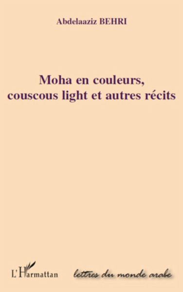 Moha en couleurs, couscous light et autres récits Moha en couleurs, couscous light et autres récits