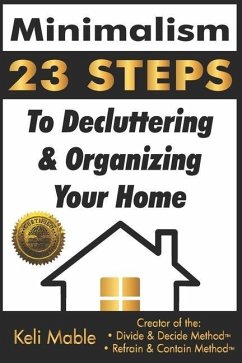 Minimalism: 23 Steps To Decluttering & Organizing Your Home - Mable, Keli