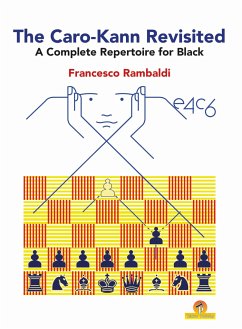 The Caro-Kann Revisited - A Complete Repertoire for Black: A Complete Repertoire for Black - Rambaldi Francesco