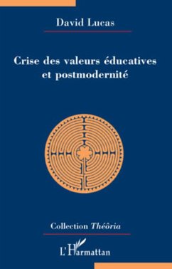 Crise des valeurs éducatives et postmodernité - Lucas, David