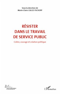 RÉSISTER DANS LE TRAVAIL DE SERVICE PUBLIC (VOL 6) - Caloz-Tschopp, Marie-Claire