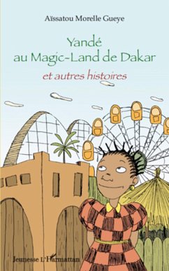 Yandé au Magic-Land de Dakar - Gueye, Aïssatou Morelle