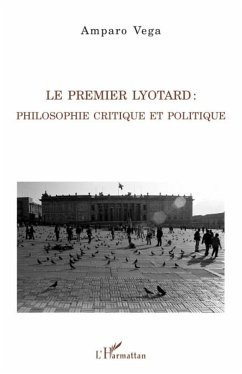 Le premier Lyotard : philosophie critique et politique - Vega, Amparo