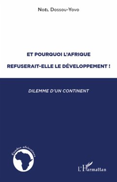 Et pourquoi l'Afrique refuserait-elle le développement ? - Dossou-Yovo, Noël