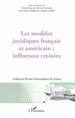 Les modèles juridiques français et américain : influences croisées - Robbe, Sébastien; Ginocchi, David; Maffesoli, Sarah-Marie; Guinard, Dorian