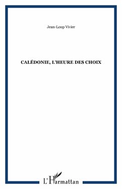 Calédonie, l'heure des choix - Vivier, Jean-Loup