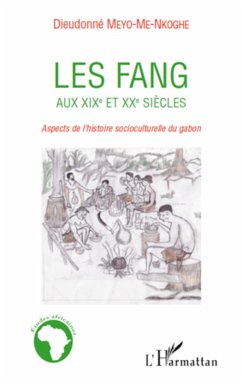 Les Fang aux XIXe et XXe siècles - Meyo-Me-Nkoghe, Dieudonné