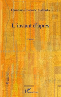 L'INSTANT D'APRES ROMAN - Gallardo, Christine-Colombe