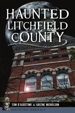 Haunted Litchfield County - D'Agostino, Thomas; Nicholson, Arlene