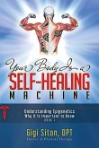 Your Body Is a Self-Healing Machine Book 1: Understanding Epigenetics - Why It Is Important to Know