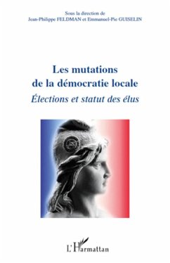 Les mutations de la démocratie locale - Feldman, Jean-Philippe; Guiselin, Emmanuel-Pie