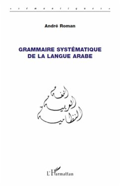 Grammaire systématique de la langue arabe - Roman, André