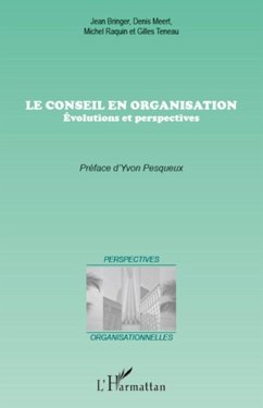 Le conseil en organisation - Raquin, Michel; Meert, Denis; Bringer, Jean; Teneau, Gilles