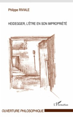 Heidegger, l'être en son impropriété - Riviale, Philippe