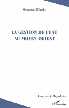 La gestion de l'eau au Moyen-Orient - El Battiui, Mohamed