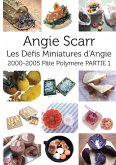 Les Défis Miniatures d'Angie: 2000-2005 Pâte Polymère PARTIE 1