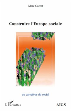 Construire l'Europe sociale - Garcet, Marc