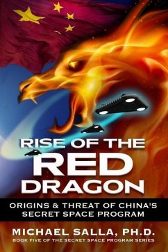 Rise of the Red Dragon: Origins & Threat of Chiina's Secret Space Program - Salla, Michael