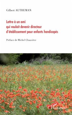 Lettre à un ami qui voulait devenir directeur d'établissement pour enfants handicapés - Autheman, Gilbert