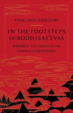In the Footsteps of Bodhisattvas (eBook, ePUB) - Rinpoche, Phakchok