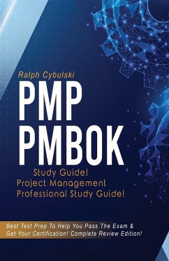 PMP PMBOK Study Guide! Project Management Professional Exam Study Guide! Best Test Prep to Help You Pass the Exam! Complete Review Edition! - Cybulski, Ralph