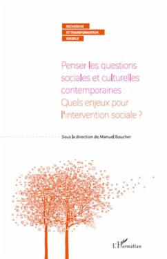 Penser les questions sociales et culturelles contemporaines : quels enjeux pour l'intervention sociale ? - Boucher, Manuel