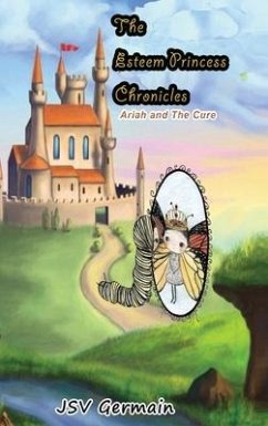 The Esteem Princess Chronicles: Ariah and the Cure - Germain, Jsv