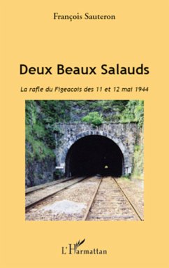 Deux Beaux Salauds. La rafle du Figeacois des 11 et 12 mai 1944 - Sauteron, François