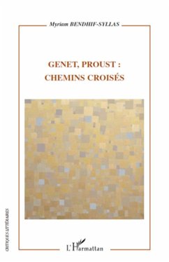 Genet, Proust : chemins croisés - Bendhif-Syllas, Myriam