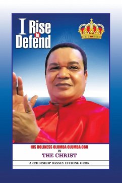 I Rise to Defend - Orok, Archbishop Bassey Effiong