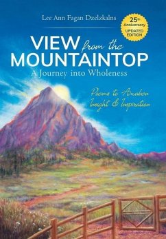 View from the Mountaintop: A Journey Into Wholeness: Poems to Awaken Insight & Inspiration - Dzelzkalns, Lee Ann Fagan