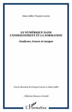 Le numérique dans l'enseignement et la formation - Larose, François; Jaillet, Alain