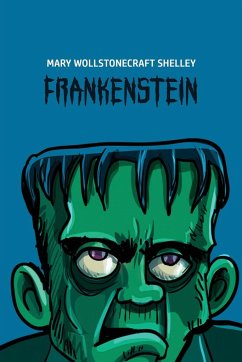 Frankenstein - Shelley, Mary Wollstonecraft