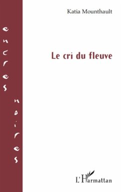 Le cri du fleuve - Mounthault, Katia