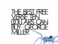 The Best Free Verse Ten Dollars Can Buy - Miller, George K