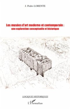 Les musées d'art moderne et contemporain: une exploration conceptuelle et historique - Lorente, J. Pedro