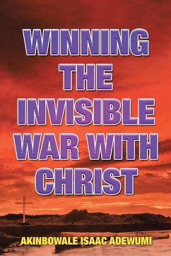 Winning the Invisible War with Christ - Adewumi, Akinbowale Isaac