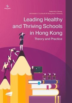 Leading Healthy and Thriving Schools in Hong Kong: Theory and Practice - Amelia S. C., Lo; Amy C. M., Kwong; Robin M. B., Cheung