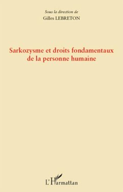 Sarkozysme et droits fondamentaux de la personne humaine - Lebreton, Gilles