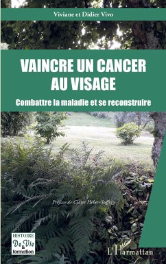 Vaincre un cancer au visage - Vivo, Didier; Vivo, Viviane